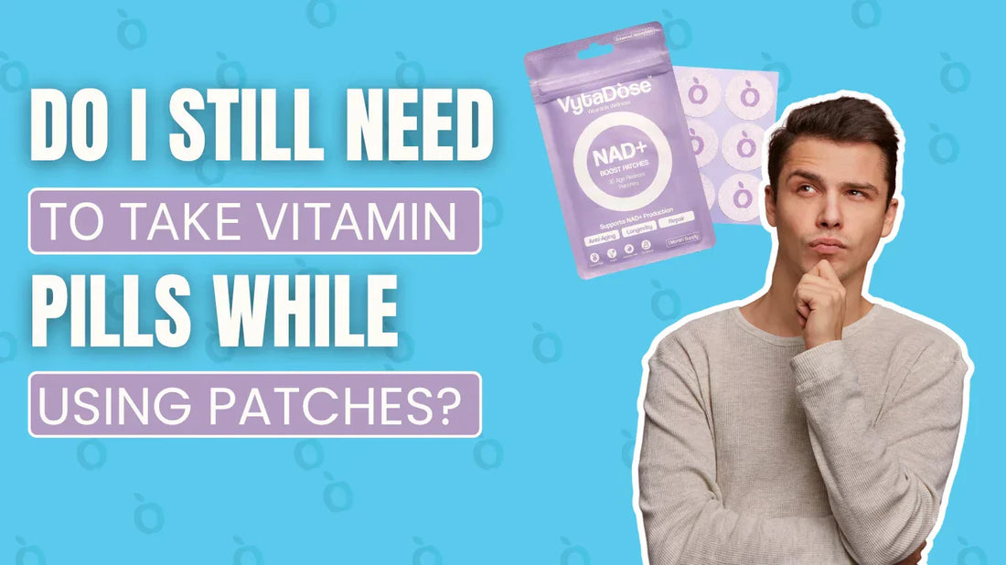 Do I Still Need to Take Regular Vitamin Pills While Using Patches?
