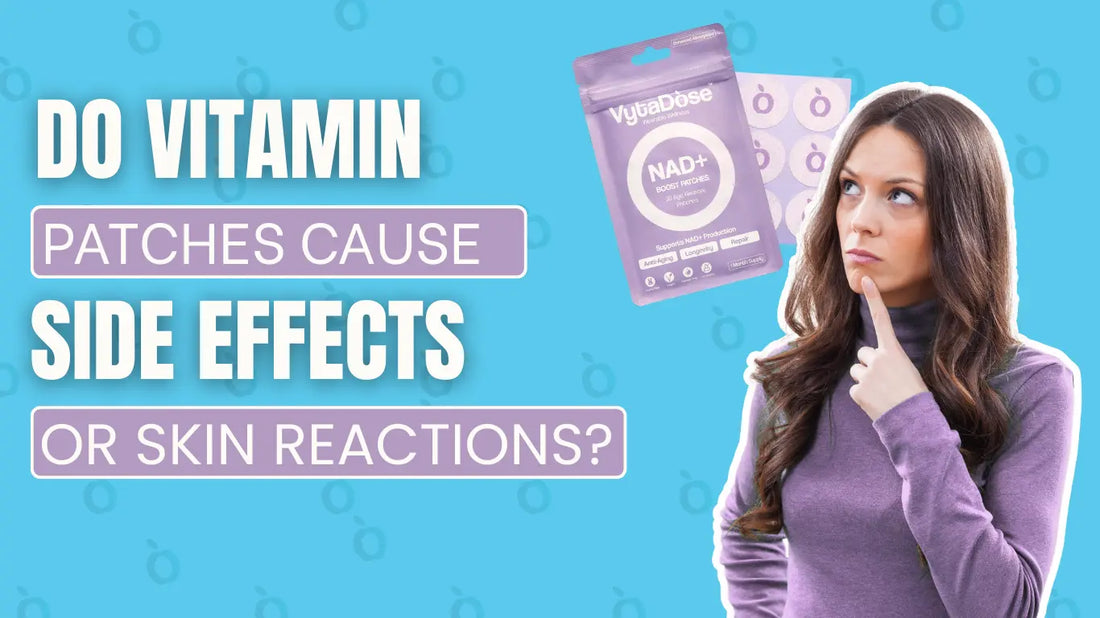 Are There Any Side Effects or Skin Reactions of Vitamin Patches?