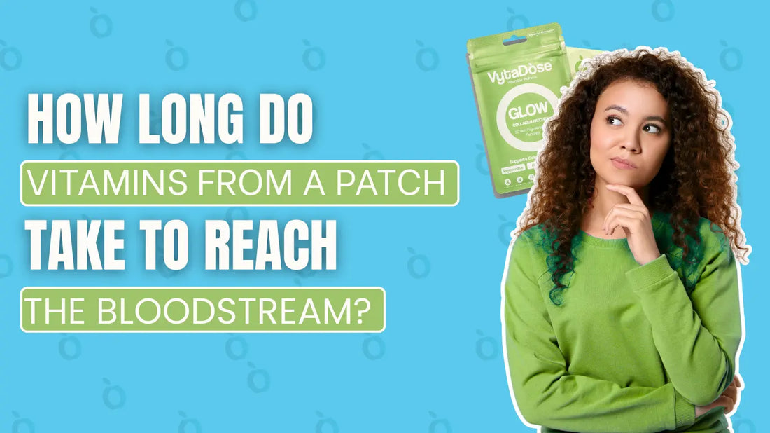 How Long Does It Take for Vitamins from a Patch to Enter the Bloodstream?