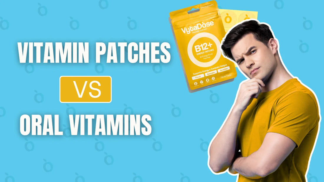 Vitamin Patches vs Oral Vitamins: Which Delivers Better Absorption?